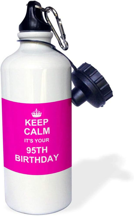 3dRose "Keep Calm its your 95th Birthday hot pink-stay calm and carry on about turning 95 funny humor" Sports Water Bottle, 21 oz, White