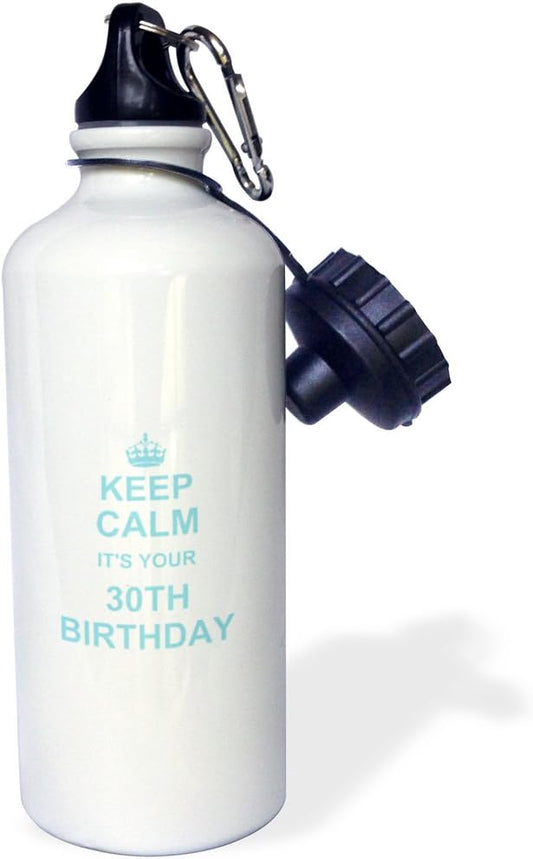 3dRose "Keep Calm its your 30th Birthday-blue-funny stay calm and carry on about turning 30-humor" Sports Water Bottle, 21 oz, White